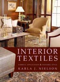 Interior Textiles - Fabrics, Application and Historic Style by Karla J. Nielson