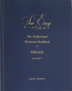 The Professional Workroom Handbook of Swags - Volulme I by Ann K. Johnson